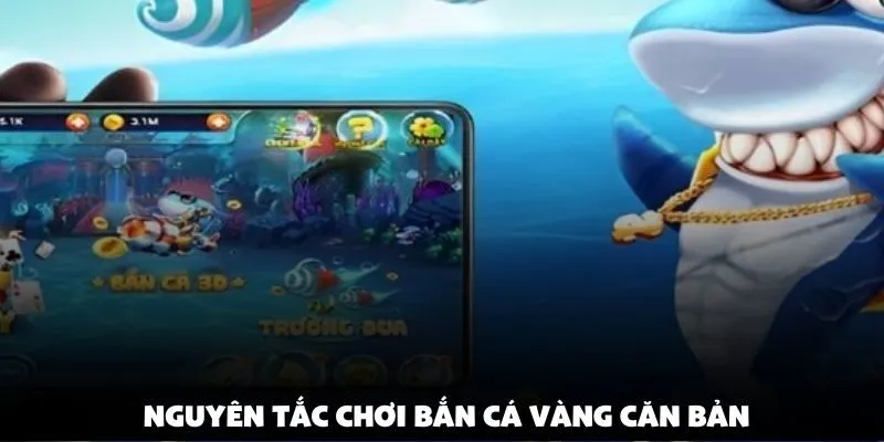 Nguyên tắc chơi bắn cá vàng căn bản