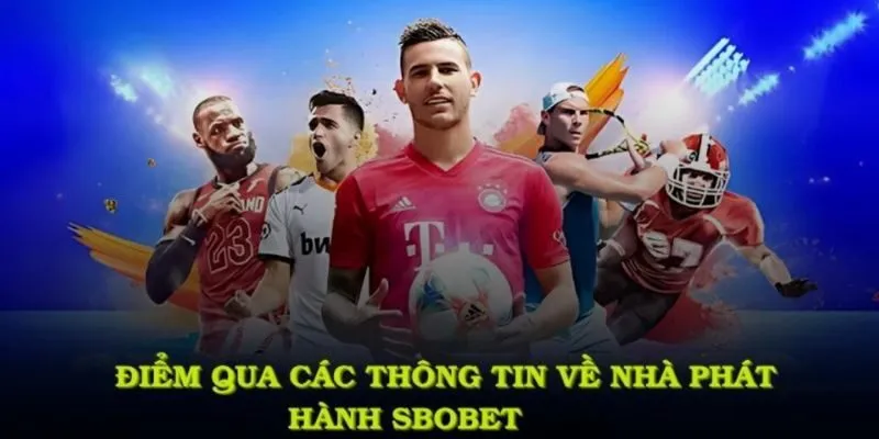 Điểm qua các thông tin về nhà phát hành Sbobet TK88
