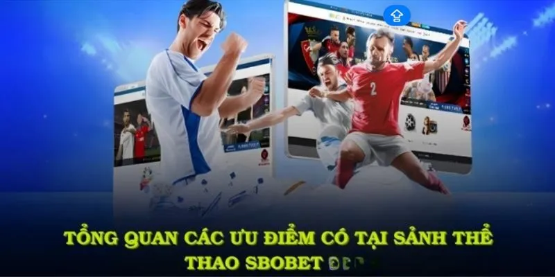 Tổng quan các ưu điểm có tại sảnh thể thao Sbobet TK88
