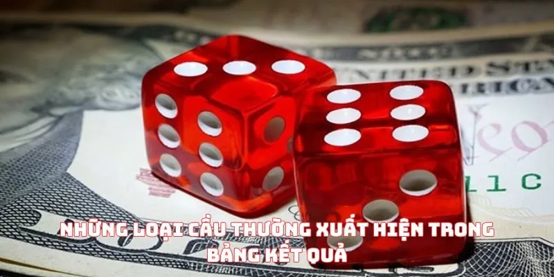 Những loại cầu thường xuất hiện trong bảng kết quả