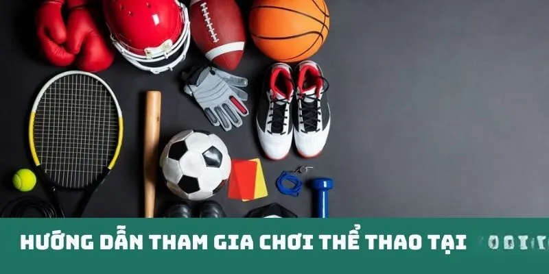 Hướng dẫn tham gia chơi thể thao tại TK88