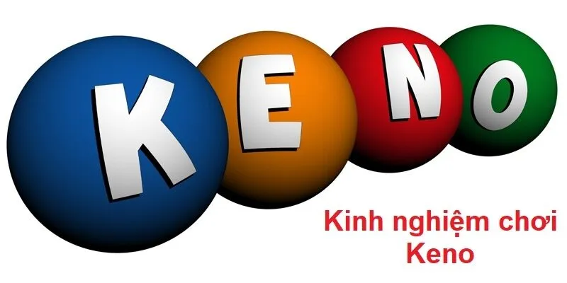 Kinh nghiệm chơi xổ số Keno
